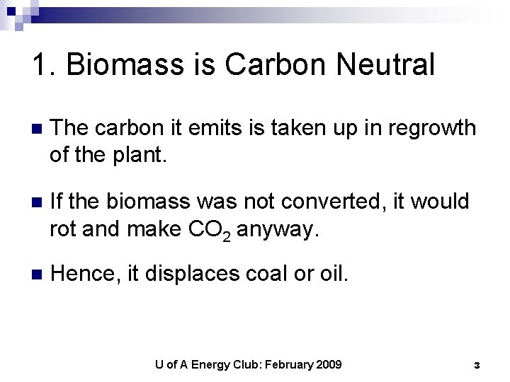 1. Biomass is Carbon Neutral n The carbon it emits is taken up in