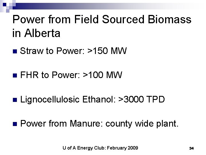 Power from Field Sourced Biomass in Alberta n Straw to Power: >150 MW n