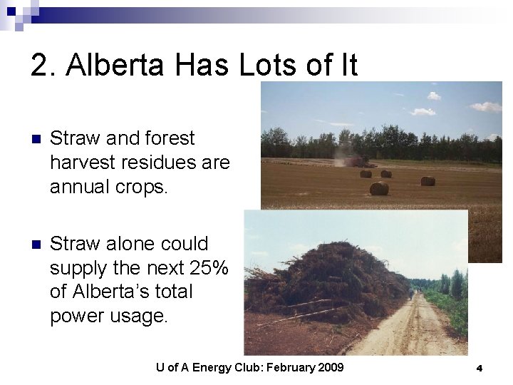 2. Alberta Has Lots of It n Straw and forest harvest residues are annual