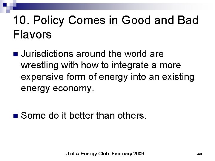 10. Policy Comes in Good and Bad Flavors n Jurisdictions around the world are