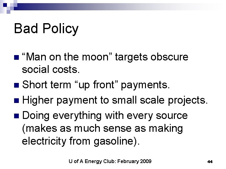 Bad Policy n “Man on the moon” targets obscure social costs. n Short term