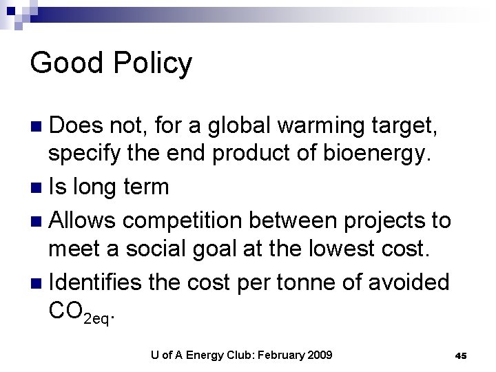 Good Policy n Does not, for a global warming target, specify the end product