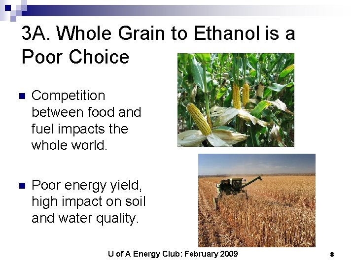 3 A. Whole Grain to Ethanol is a Poor Choice n Competition between food