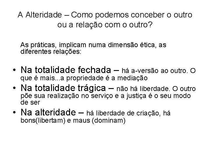 A Alteridade – Como podemos conceber o outro ou a relação com o outro?