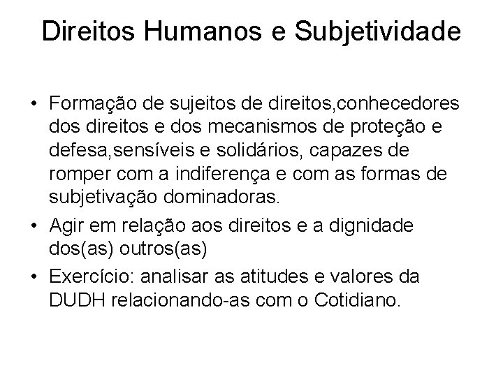 Direitos Humanos e Subjetividade • Formação de sujeitos de direitos, conhecedores dos direitos e