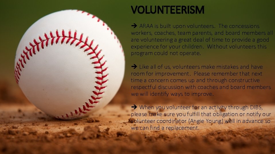 VOLUNTEERISM ARAA is built upon volunteers. The concessions workers, coaches, team parents, and board