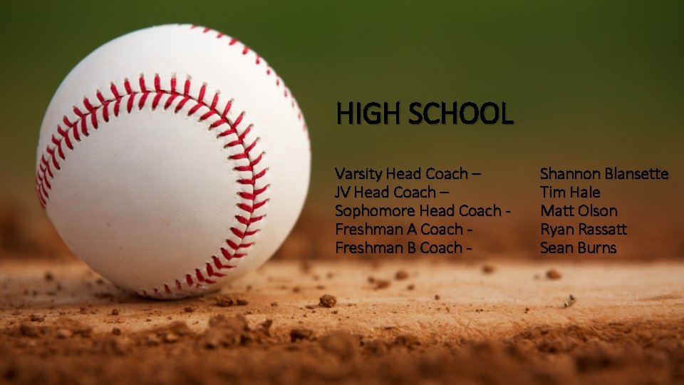 HIGH SCHOOL Varsity Head Coach – JV Head Coach – Sophomore Head Coach Freshman