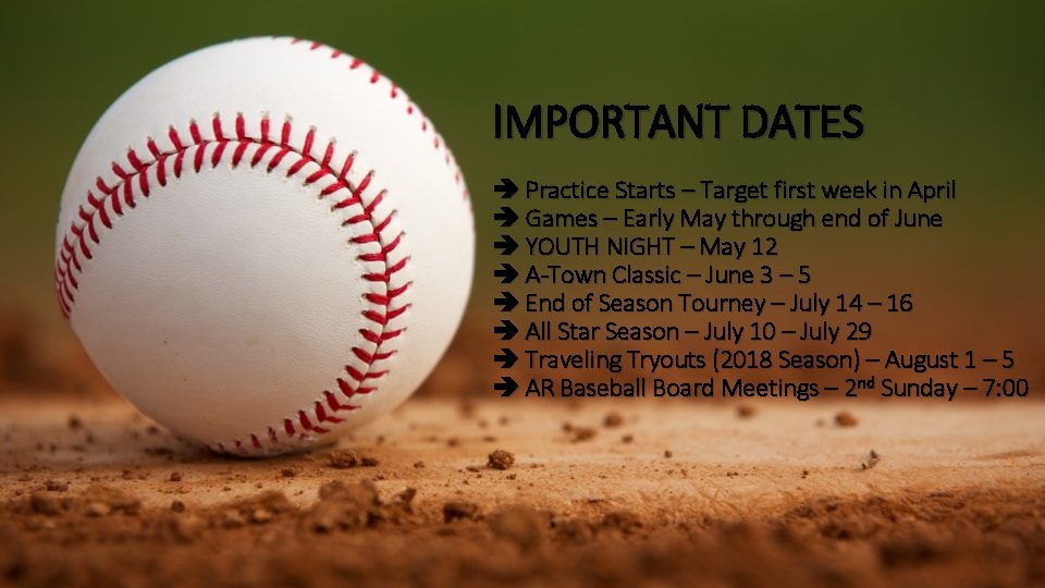 IMPORTANT DATES Practice Starts – Target first week in April Games – Early May