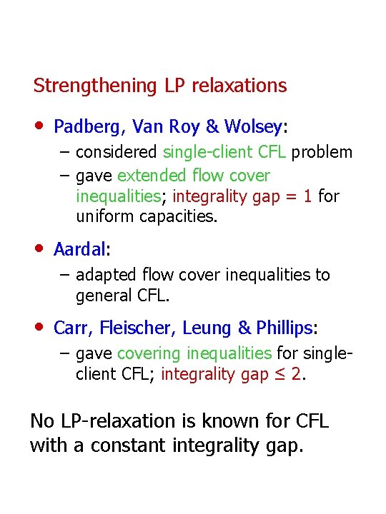 Strengthening LP relaxations • Padberg, Van Roy & Wolsey: – considered single-client CFL problem