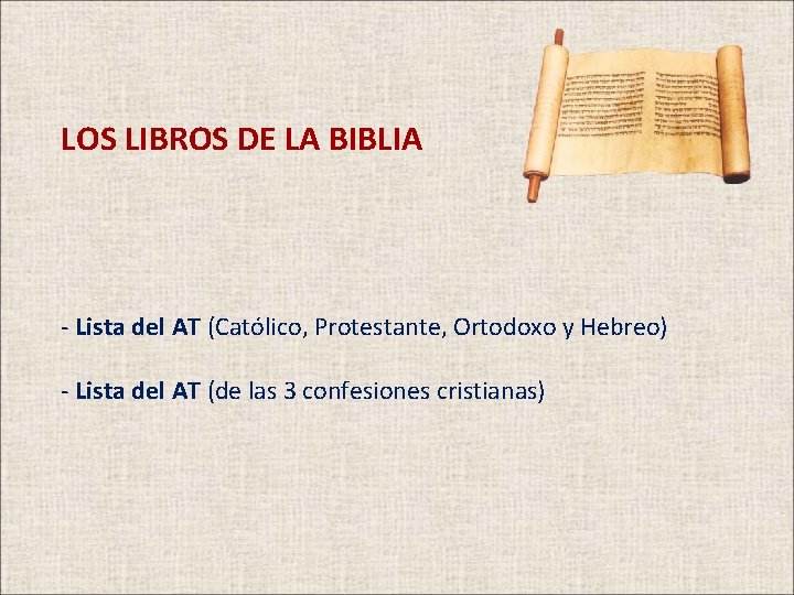 LOS LIBROS DE LA BIBLIA - Lista del AT (Católico, Protestante, Ortodoxo y Hebreo) LOS LIBROS DE LA BIBLIA - Lista del AT (Católico, Protestante, Ortodoxo y Hebreo)