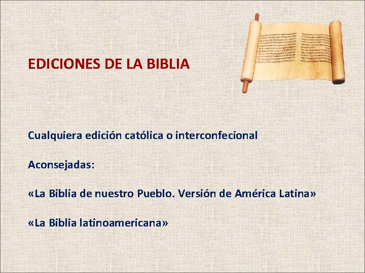 EDICIONES DE LA BIBLIA Cualquiera edición católica o interconfecional Aconsejadas: «La Biblia de nuestro EDICIONES DE LA BIBLIA Cualquiera edición católica o interconfecional Aconsejadas: «La Biblia de nuestro