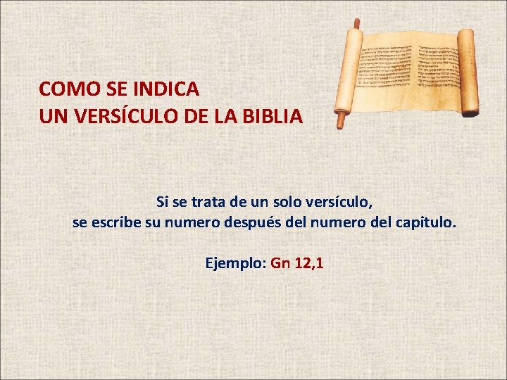 COMO SE INDICA UN VERSÍCULO DE LA BIBLIA Si se trata de un solo COMO SE INDICA UN VERSÍCULO DE LA BIBLIA Si se trata de un solo