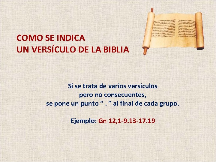 COMO SE INDICA UN VERSÍCULO DE LA BIBLIA Si se trata de varios versículos COMO SE INDICA UN VERSÍCULO DE LA BIBLIA Si se trata de varios versículos