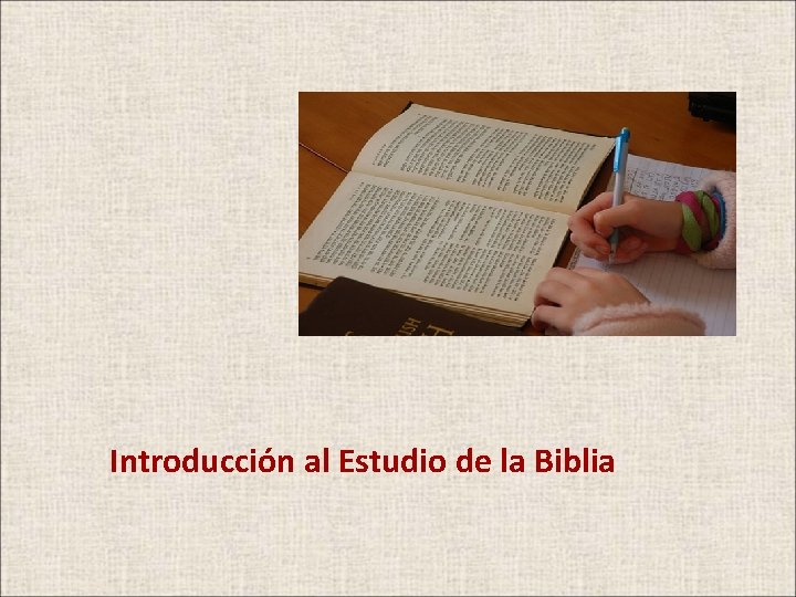 Introducción al Estudio de la Biblia Introducción al Estudio de la Biblia