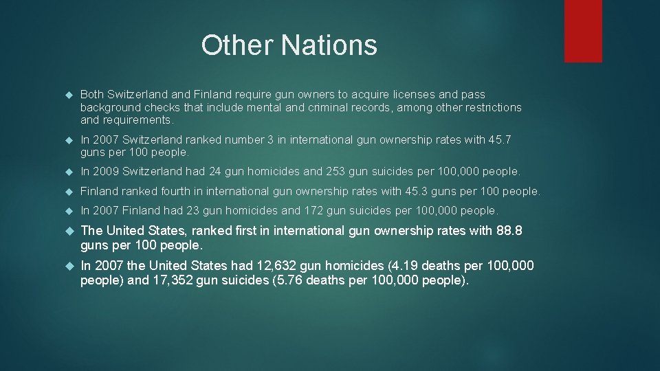 Other Nations Both Switzerland Finland require gun owners to acquire licenses and pass background