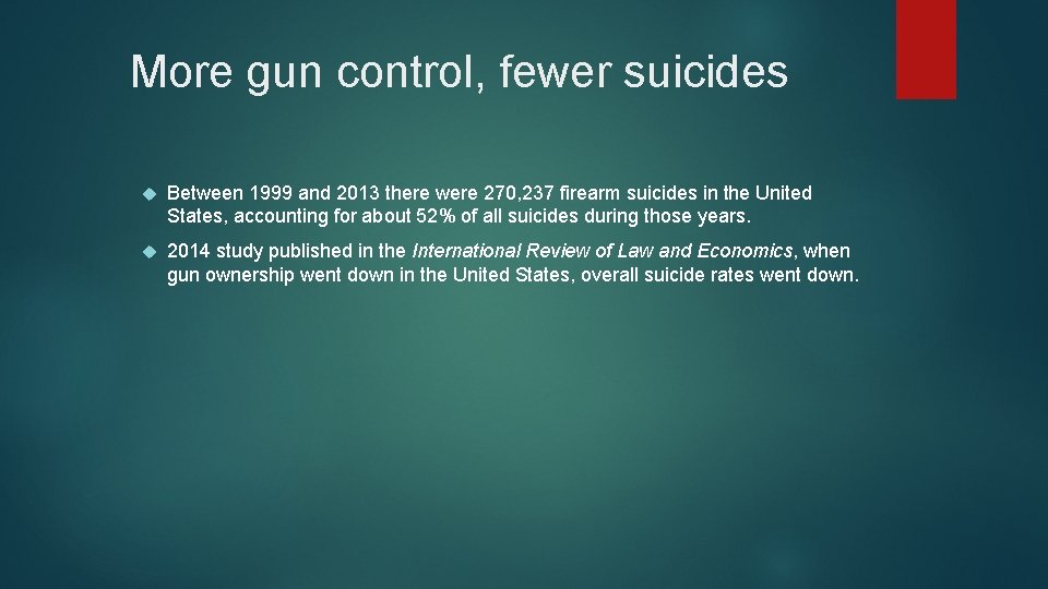 More gun control, fewer suicides Between 1999 and 2013 there were 270, 237 firearm