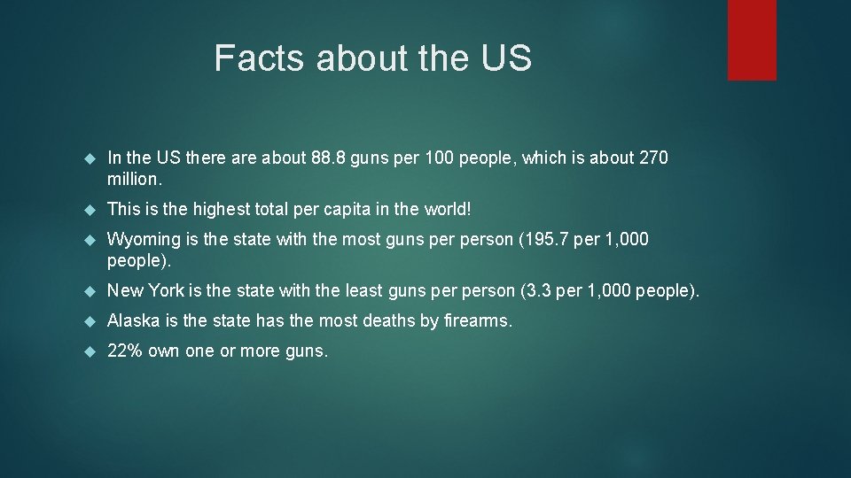 Facts about the US In the US there about 88. 8 guns per 100