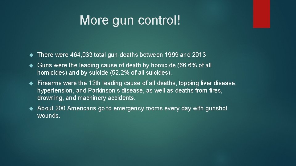 More gun control! There were 464, 033 total gun deaths between 1999 and 2013