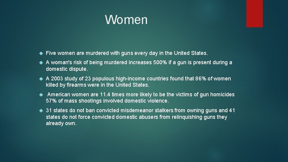 Women Five women are murdered with guns every day in the United States. A