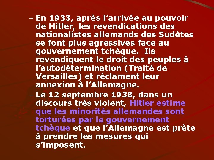 – En 1933, après l’arrivée au pouvoir de Hitler, les revendications des nationalistes allemands