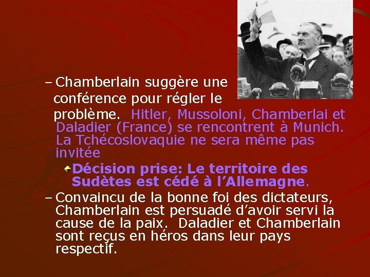 – Chamberlain suggère une conférence pour régler le problème. Hitler, Mussoloni, Chamberlai et Daladier