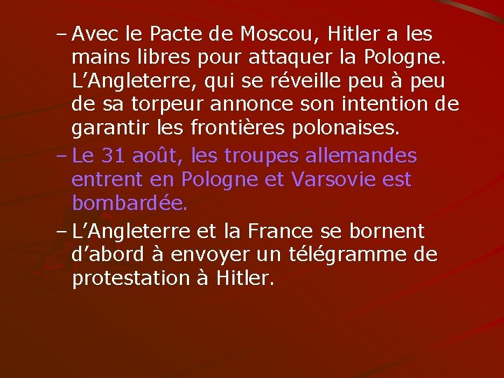 – Avec le Pacte de Moscou, Hitler a les mains libres pour attaquer la