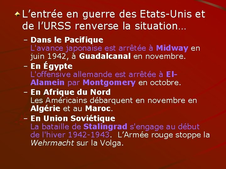 L’entrée en guerre des Etats-Unis et de l’URSS renverse la situation… – Dans le