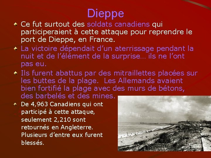 Dieppe Ce fut surtout des soldats canadiens qui participeraient à cette attaque pour reprendre