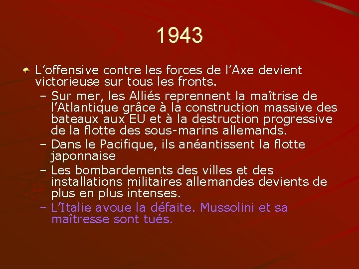 1943 L’offensive contre les forces de l’Axe devient victorieuse sur tous les fronts. –