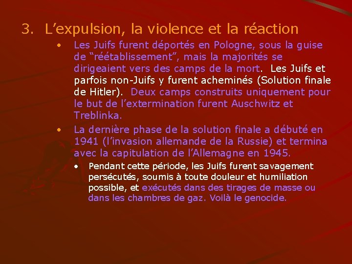 3. L’expulsion, la violence et la réaction • • Les Juifs furent déportés en