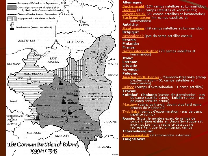 Allemagne: Buchenwald (174 camps satellites et kommandos) Dachau (123 camps satellites et kommandos) Ravensbruck
