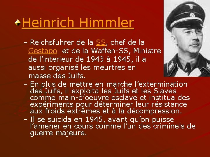 Heinrich Himmler – Reichsfuhrer de la SS, chef de la Gestapo et de la