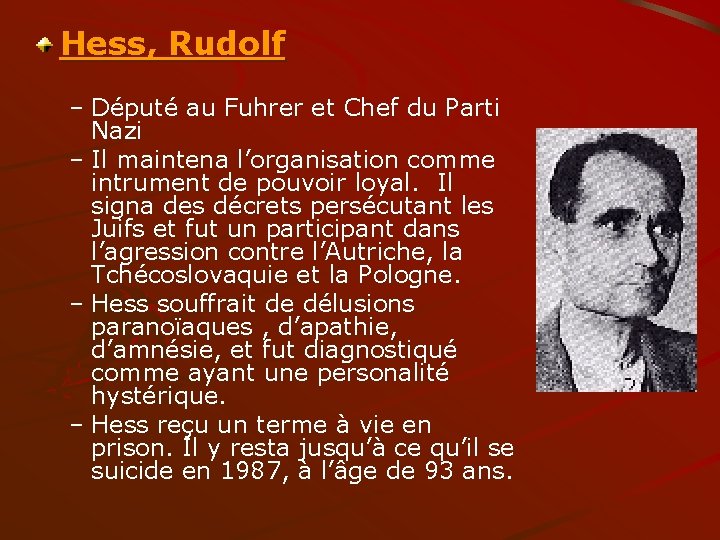 Hess, Rudolf – Député au Fuhrer et Chef du Parti Nazi – Il maintena