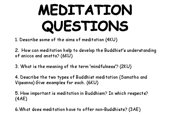 1. Describe some of the aims of meditation (4 KU) 2. How can meditation