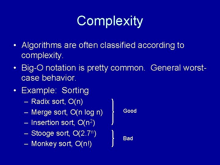 Complexity • Algorithms are often classified according to complexity. • Big-O notation is pretty