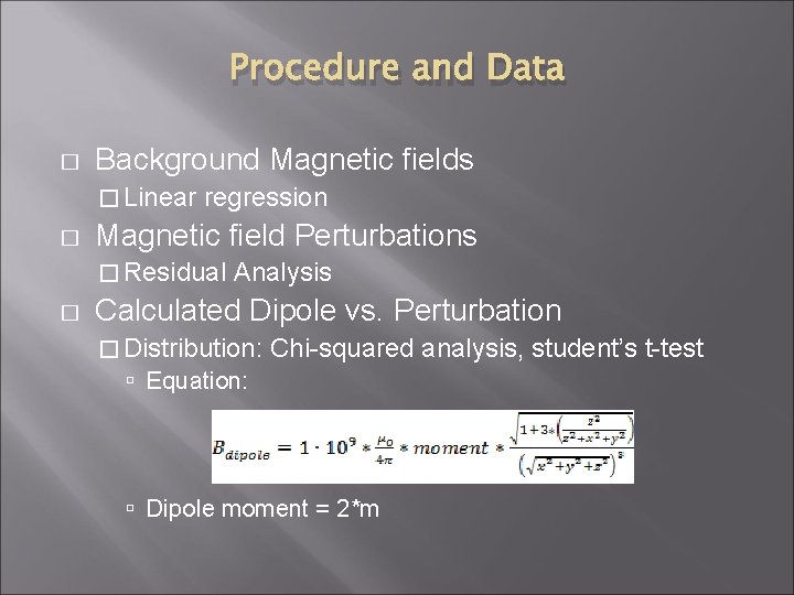 Procedure and Data � Background Magnetic fields � Linear � regression Magnetic field Perturbations