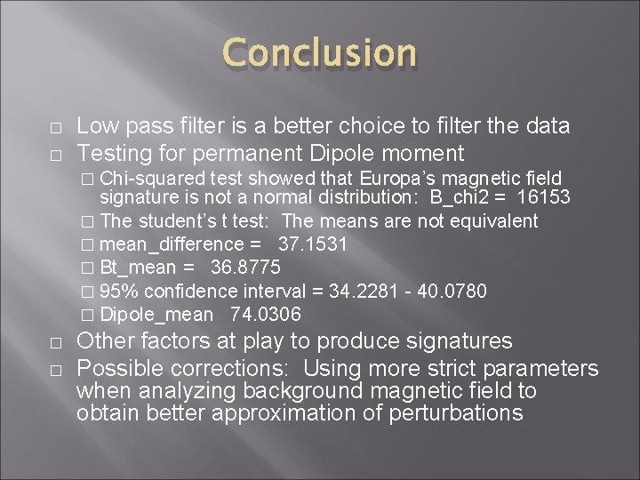 Conclusion � � Low pass filter is a better choice to filter the data