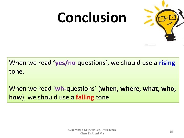 Conclusion When we read ‘yes/no questions’, we should use a rising tone. When we