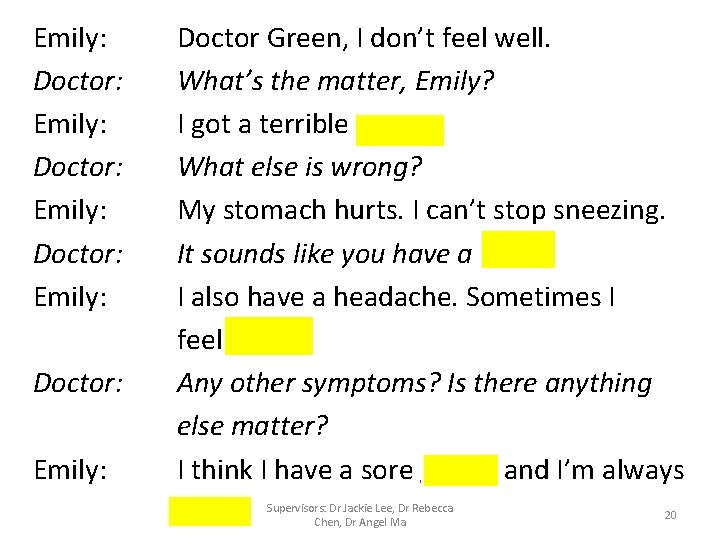 Emily: Doctor: Emily: Doctor Green, I don’t feel well. What’s the matter, Emily? I