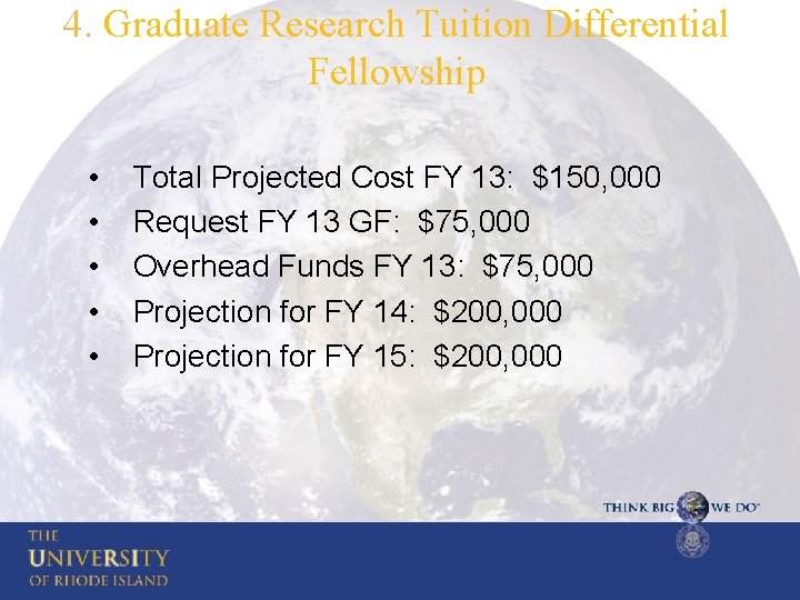 4. Graduate Research Tuition Differential Fellowship • • • Total Projected Cost FY 13: