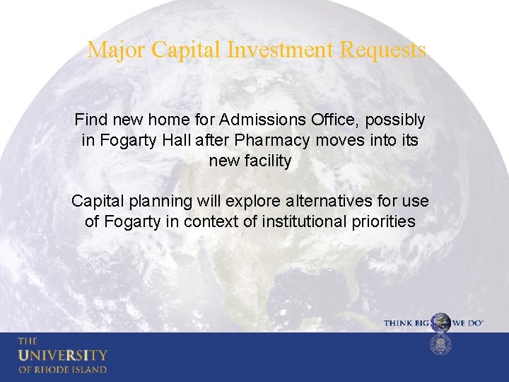 Major Capital Investment Requests Find new home for Admissions Office, possibly in Fogarty Hall