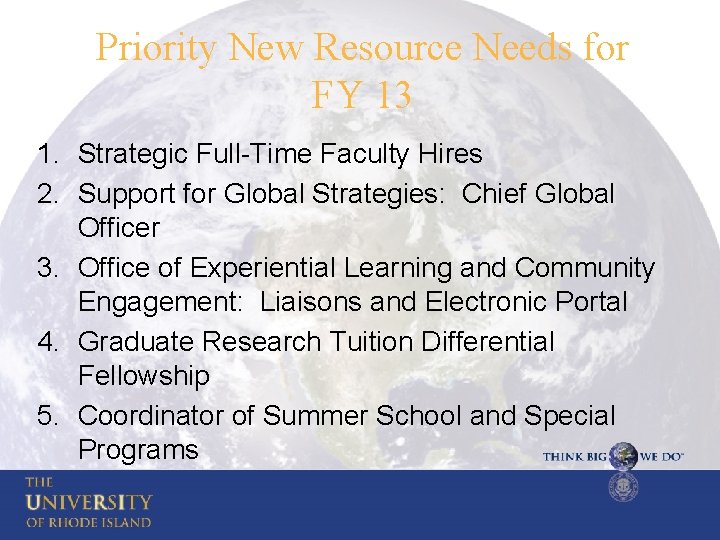 Priority New Resource Needs for FY 13 1. Strategic Full-Time Faculty Hires 2. Support