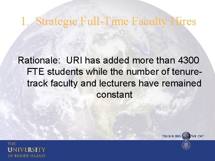 1. Strategic Full-Time Faculty Hires Rationale: URI has added more than 4300 FTE students