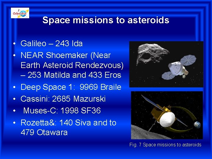 Space missions to asteroids • Galileo – 243 Ida • NEAR Shoemaker (Near Earth