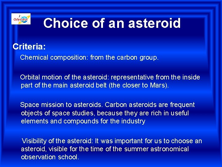 Choice of an asteroid Criteria: Chemical composition: from the carbon group. Orbital motion of