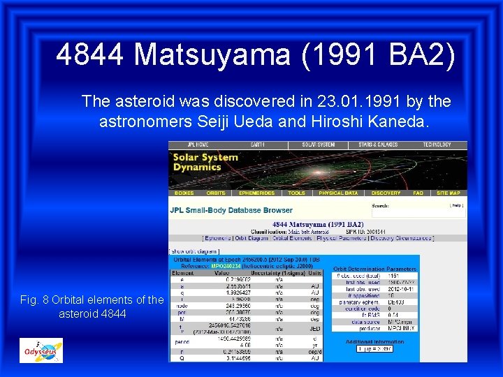 4844 Matsuyama (1991 BA 2) The asteroid was discovered in 23. 01. 1991 by