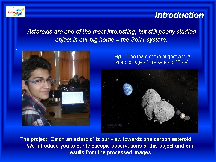 Introduction Asteroids are one of the most interesting, but still poorly studied object in
