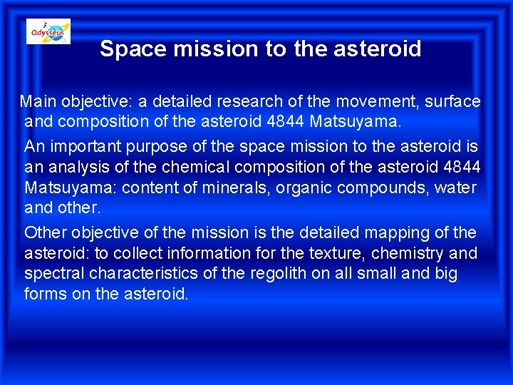 Space mission to the asteroid Main objective: a detailed research of the movement, surface