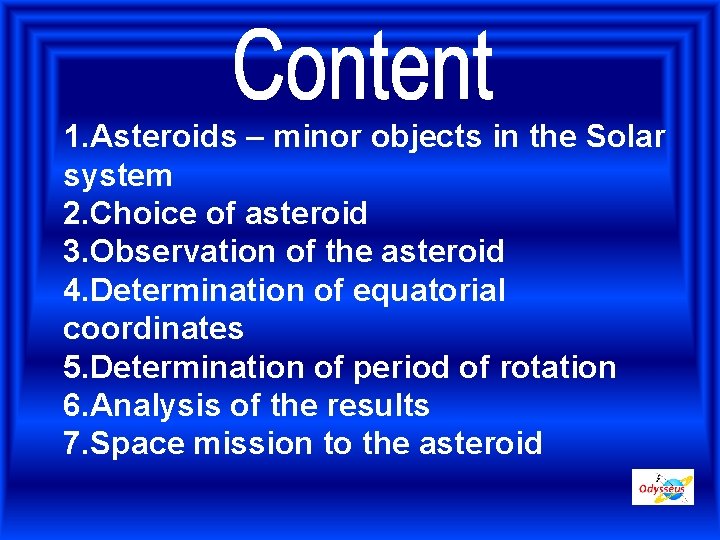 1. Asteroids – minor objects in the Solar system 2. Choice of asteroid 3.
