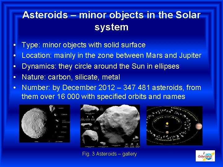 Asteroids – minor objects in the Solar system • • • Type: minor objects